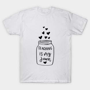 TEACHING IS MY JAM teacher t-shirt T-Shirt